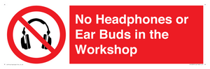No Headphones or Ear Buds in the Workshop